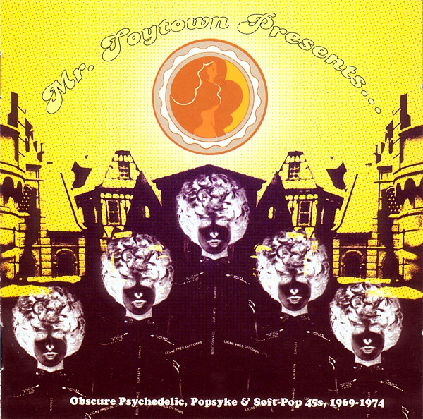 Mr. Toytown Presents... (Obscure Psychedelic, Popsyke & Soft-Pop 45s, 1969-1974)