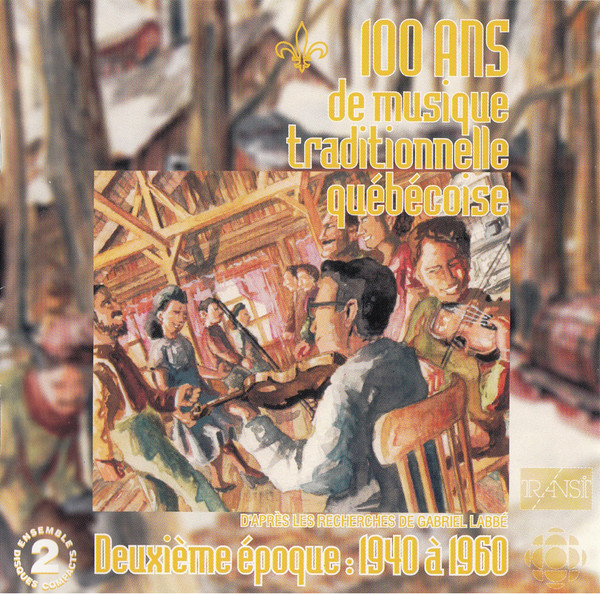 100 Ans De Musique Traditionnelle Québécoise - Deuxième Époque: 1940 À 1960