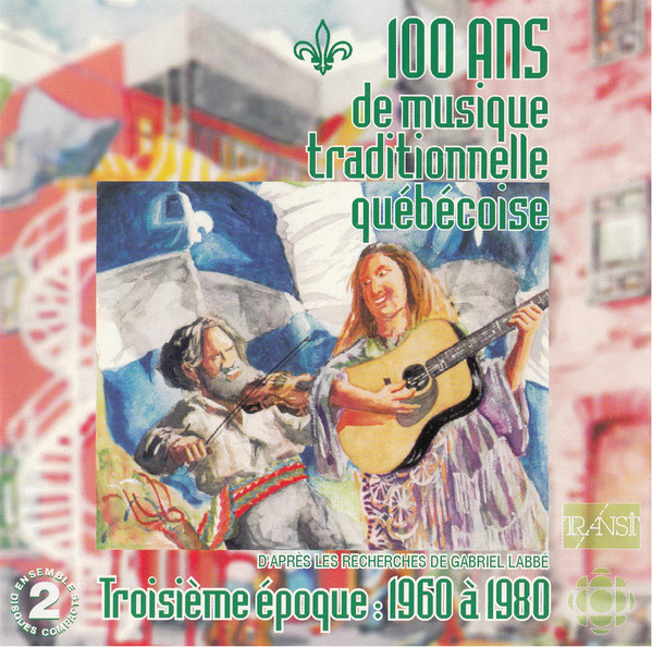 100 Ans De Musique Traditionnelle Québécoise - Troisième Époque: 1960 À 1980