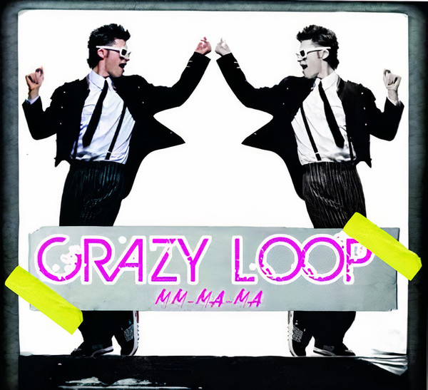 Crazy Loop (Mm-Ma-Ma)
