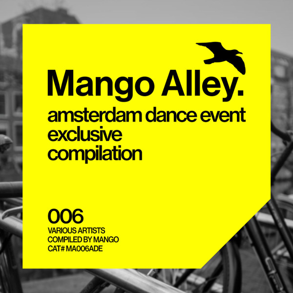 Mango Alley. Amsterdam Dance Event Exclusive Compilation 006