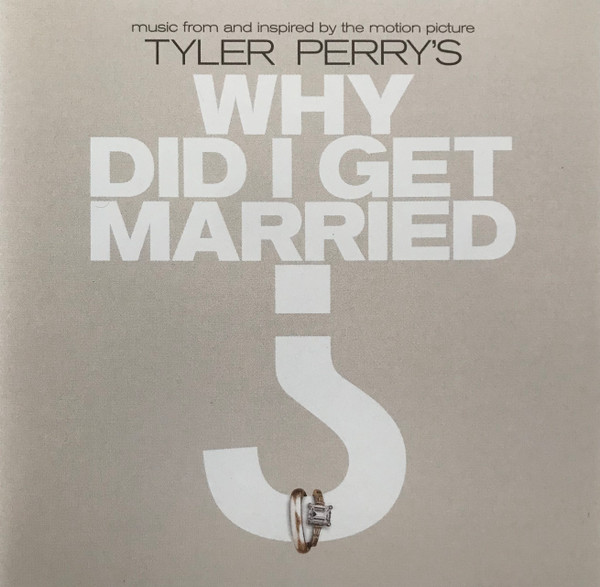Tyler Perry's Why Did I Get Married? (Music From And Inspired By The Motion Picture)