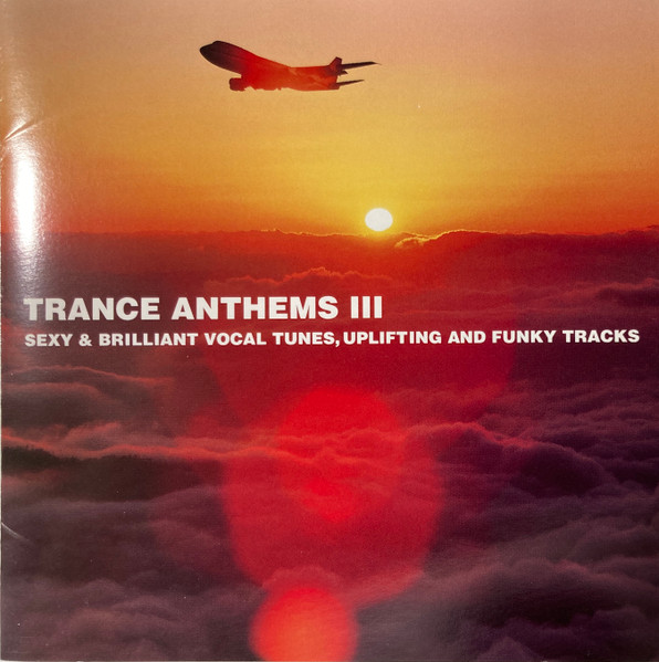 Trance Anthems III (Sexy & Brilliant Vocal Tunes, Uplifting And Funky Tracks)