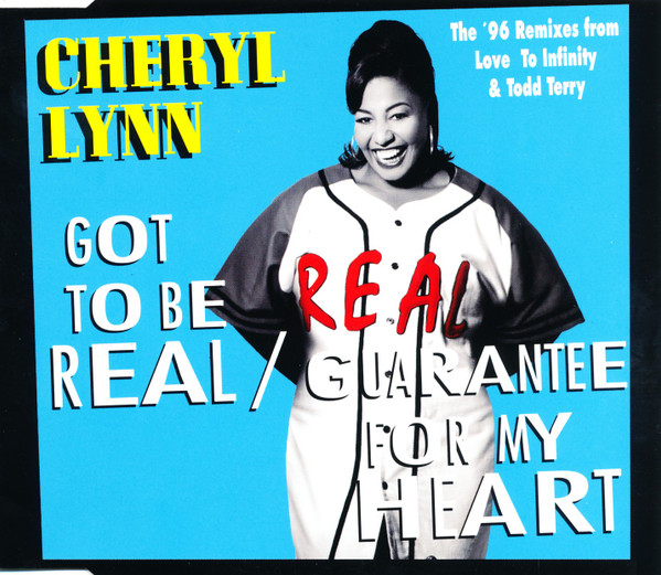 Got To Be Real / Guarantee For My Heart (The '96 Remixes From Love To Infinity & Todd Terry)