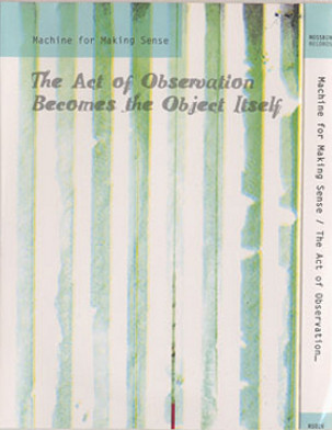 The Act Of Observation Becomes The Object Itself