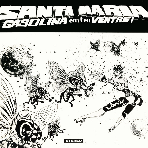 Santa Maria, Gasolina Em Teu Ventre!
