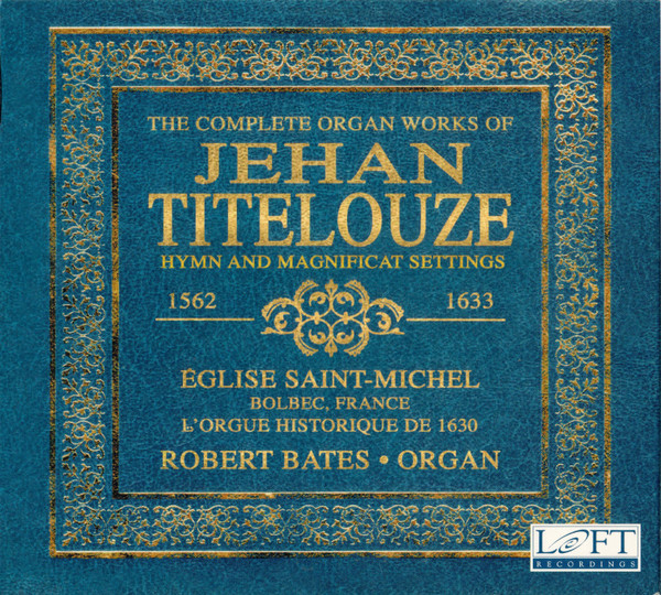 The Complete Organ Works Of Jehan Titelouze (Hymn And Magnificat Settings)
