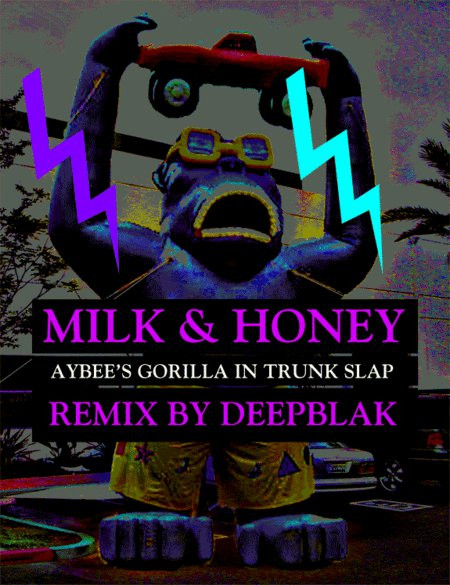 Milk & Honey (AYBEE's Gorilla In Trunk Slap)