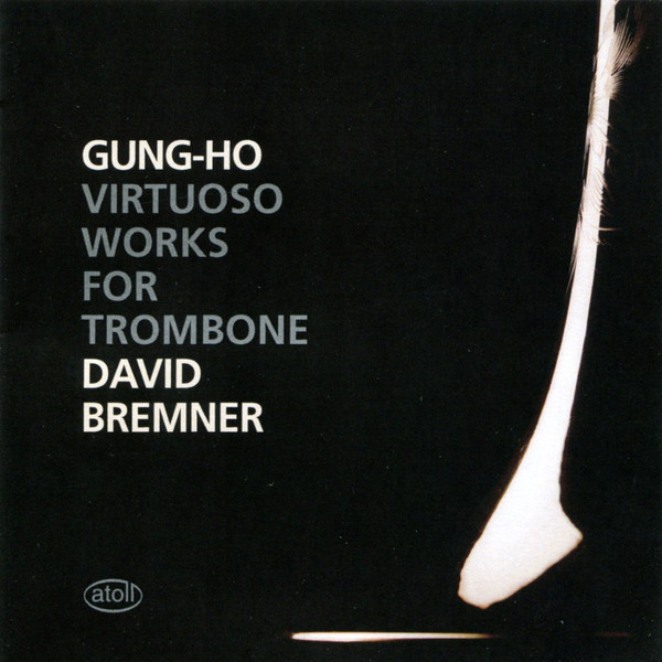 Gung-Ho: Virtuoso Works For Trombone 