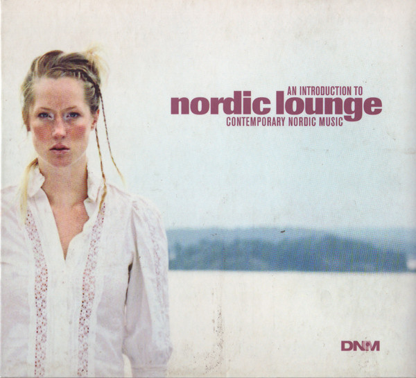 Nordic Lounge - An Introduction To Contemporary Nordic Music