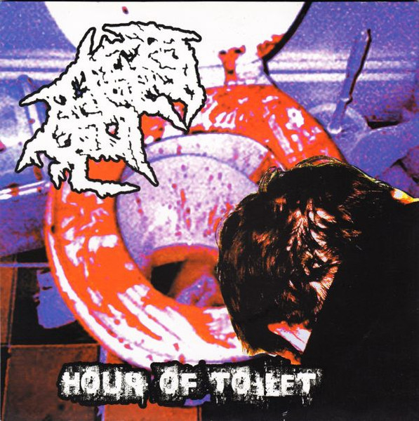 Hour Of Toilet / Registers Of Her Rectal Regurgitations Repeatedly Reproduced In Reverse