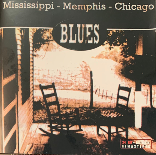 Mississippi - Memphis - Chicago Blues