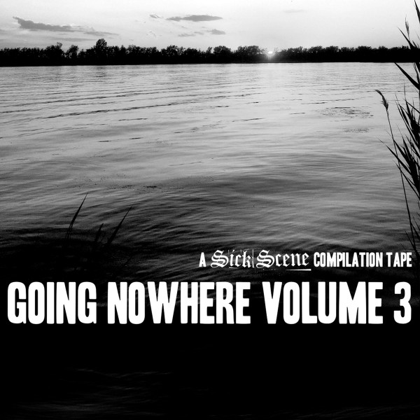 Going Nowhere Volume 3: A Sick Scene Compilation Tape