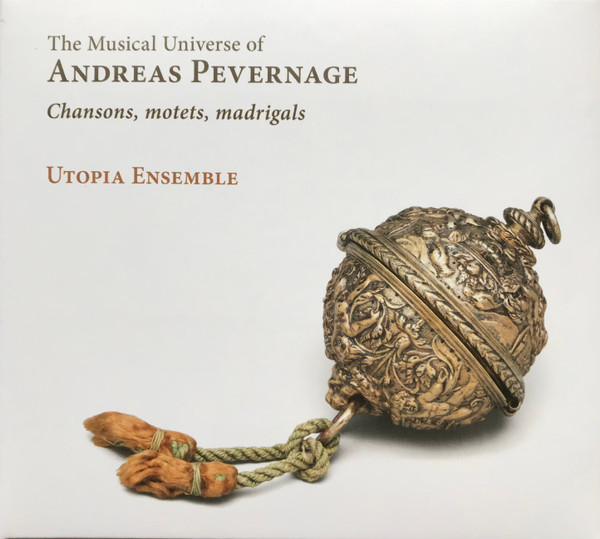 The Musical Universe Of Andreas Pevernage, Chansons, Motets, Madrigals