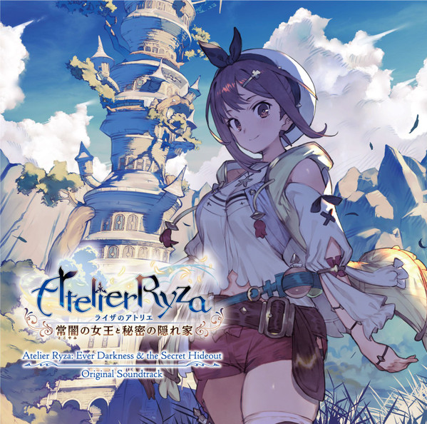 ライザのアトリエ ～常闇の女王と秘密の隠れ家～ オリジナルサウンドトラック = Atelier Ryza: Ever Darkness & The Secret Hideout Original Soundtrack