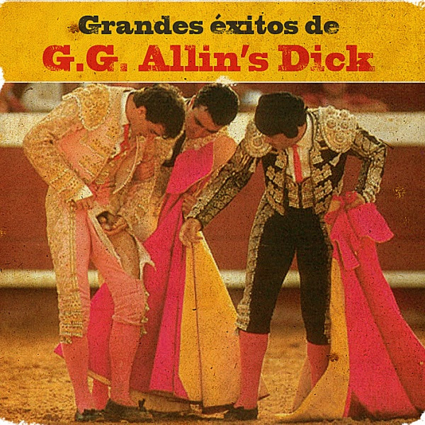 Grandes Éxitos De G.G. Allin's Dick