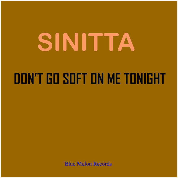 Don't Go Soft On Me Tonight
