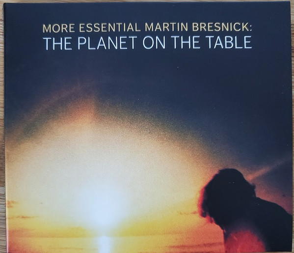 More Essential Martin Bresnick: The Planet On The Table