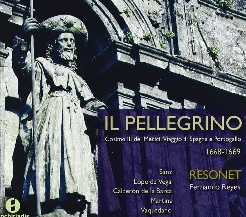 Il Pellegrino (Cosimo III Dei Medici. Viaggio Di Spagna E Portogallo. 1668-1669)