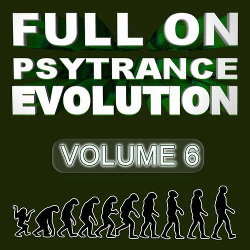 Full On Psytrance Evolution - Volume 6