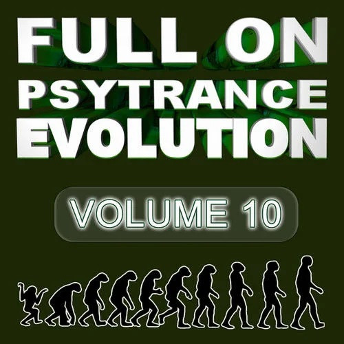 Full On Psytrance Evolution - Volume 10