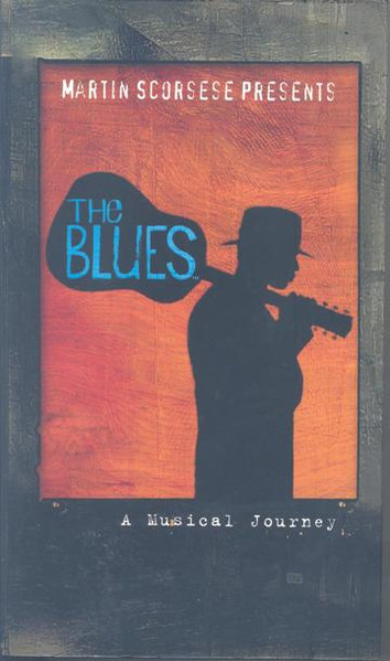 Martin Scorsese Presents The Blues (A Musical Journey)