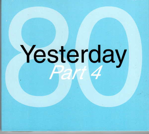 80 Yesterday Part 4