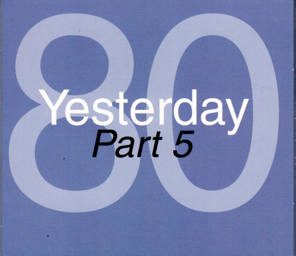 80 Yesterday Part 5