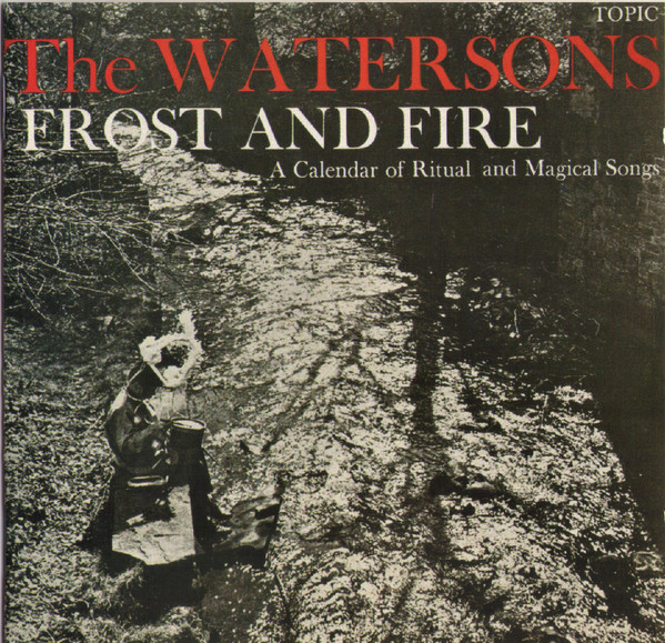 Frost And Fire (A Calendar Of Ritual And Magical Songs)