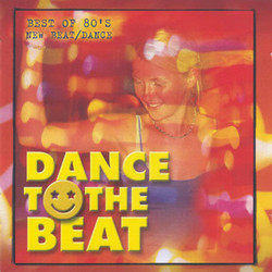 Dance To The Beat (Best Of 80's New Beat / Dance)