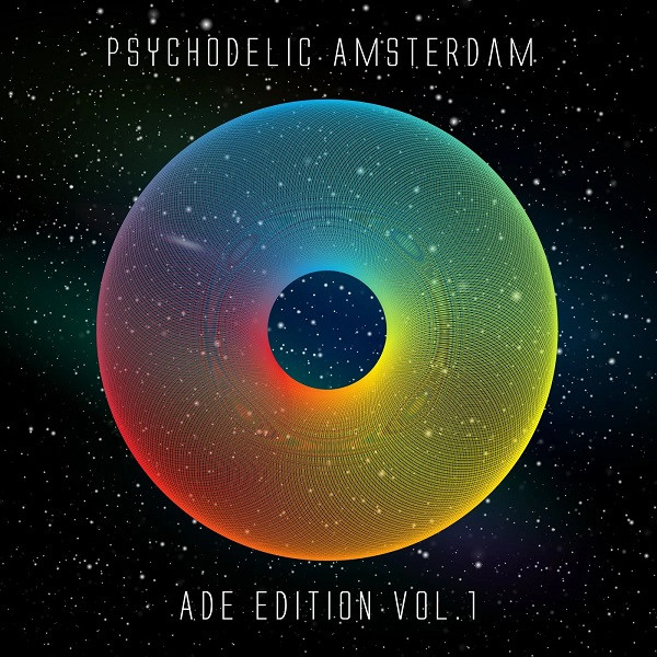 Psychodelic Amsterdam: ADE Edition Vol . 1