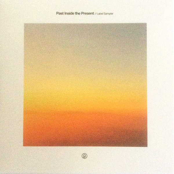 Past Inside The Present // Label Sampler