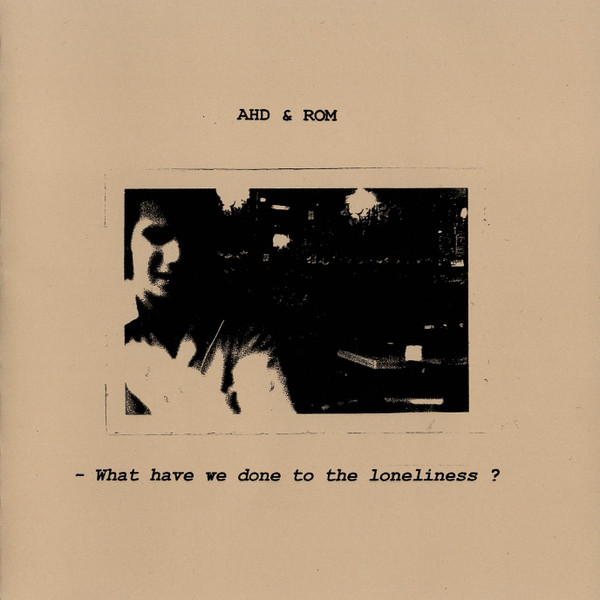 What Have We Done To The Loneliness ?