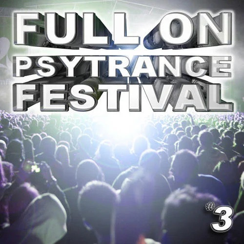 Full On Psytrance Festival - #3
