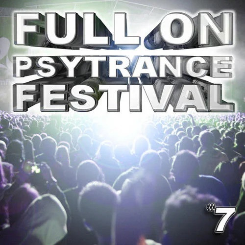 Full On Psytrance Festival - #7
