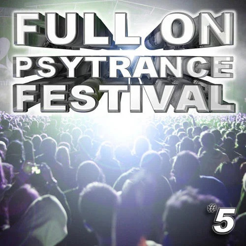 Full On Psytrance Festival - #5