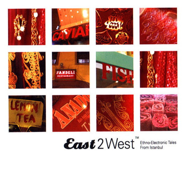 East 2 West - Ethno Electronic Tales From Istanbul
