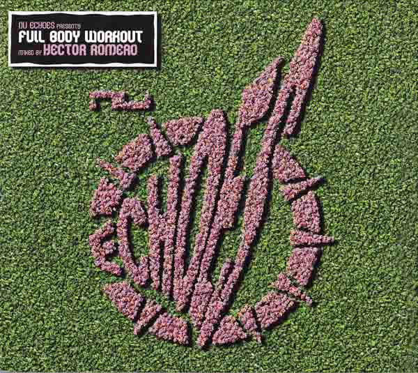 Nu Echoes Presents Full Body Workout - Mixed By Hector Romero