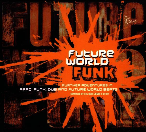 Future World Funk (Further Adventures In Afro, Funk, Dub And Future World Beats)
