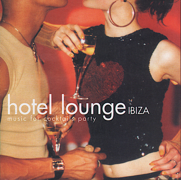 Hotel Lounge Ibiza (Music For Cocktails Party)