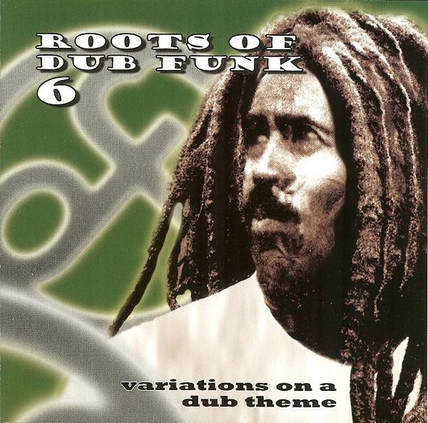 Roots Of Dub Funk 6 (Variations On A Dub Theme)