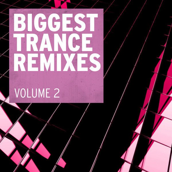 Biggest Trance Remixes (Volume 2)