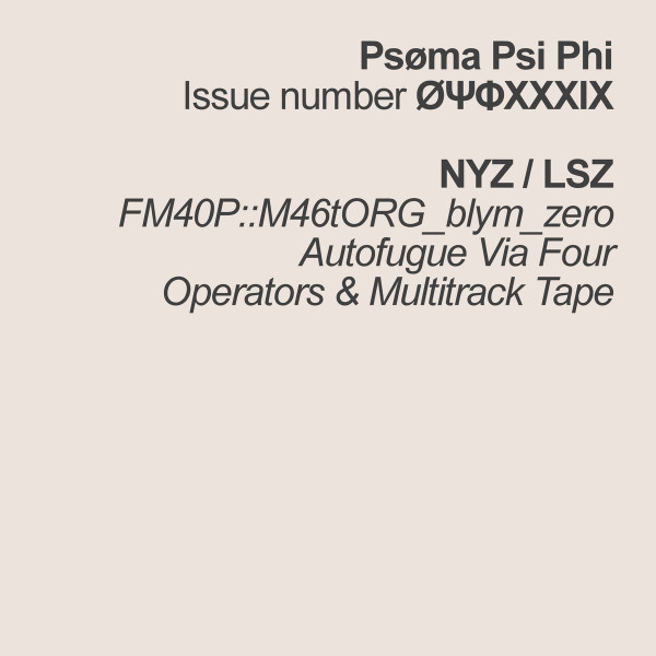 FM40P​:​:​M46tORG_blym_zero / Autofugue Via Four Operators & Multitrack Tape 
