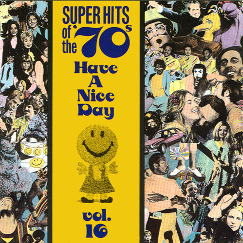 Super Hits Of The '70s - Have A Nice Day, Vol. 16