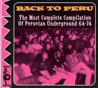 Back To Peru (The Most Complete Compilation Of Peruvian Underground 64-74)