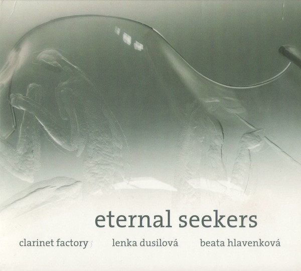 Eternal Seekers, Clarinet Factory, Lenka Dusilová, Beata Hlavenková