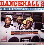 Dancehall 2 (The Rise Of Jamaican Dancehall Culture) (Volume Two)