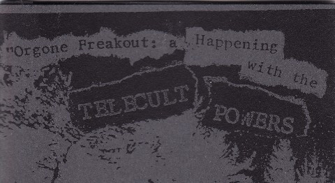 Orgone Freakout: A Happening With The Telecult Powers