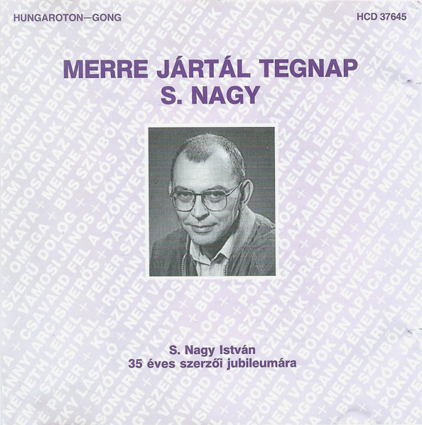 Merre Jártál Tegnap S. Nagy - S. Nagy István 35 Éves Szerzői Jubileumára