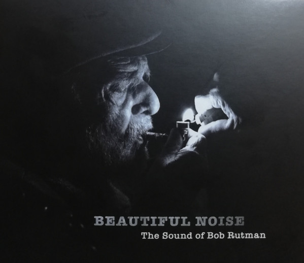 Beautiful Noise (The Sound Of Bob Rutman)